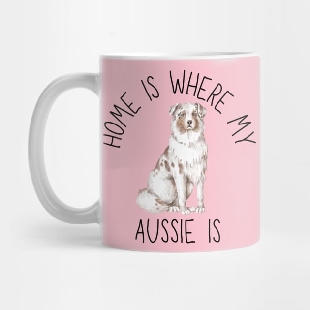 Home is Where My Aussie Australian Shepherd Is Dog Breed Watercolor by PoliticalBabes